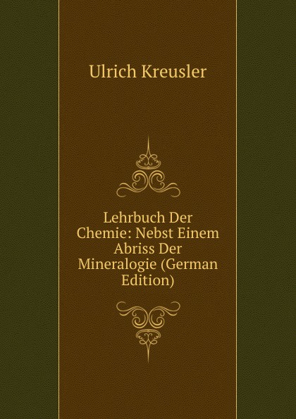 Lehrbuch Der Chemie: Nebst Einem Abriss Der Mineralogie (German Edition)