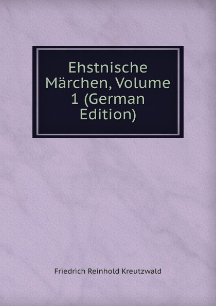 Ehstnische Marchen, Volume 1 (German Edition)