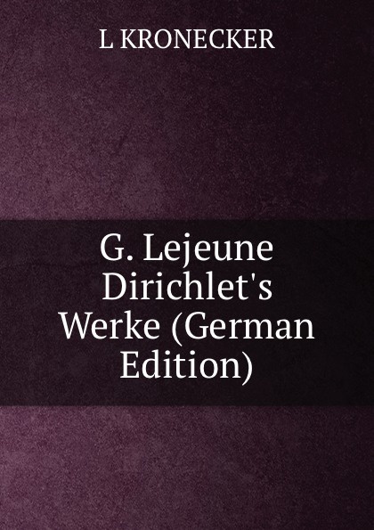 G. Lejeune Dirichlet.s Werke (German Edition)