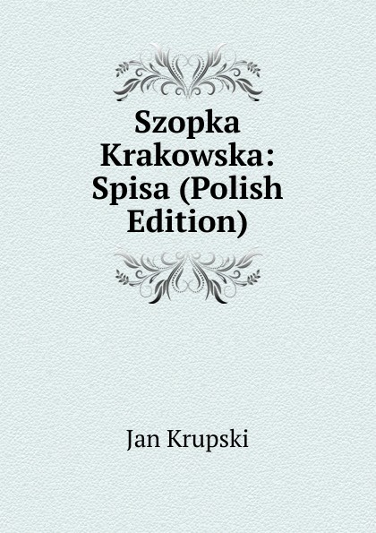 Szopka Krakowska: Spisa (Polish Edition)