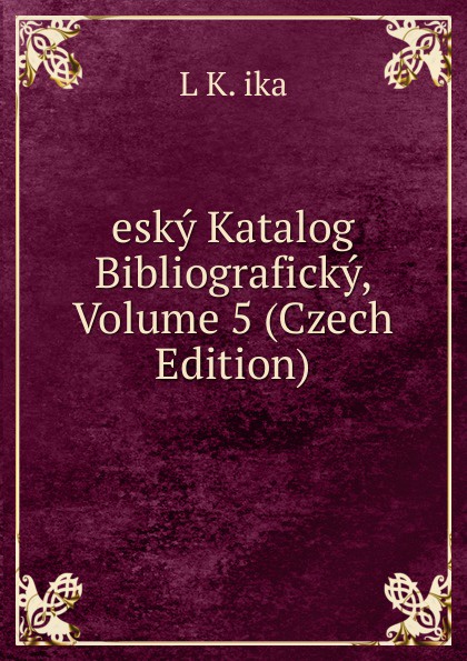 esky Katalog Bibliograficky, Volume 5 (Czech Edition)