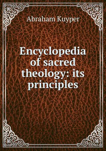 Encyclopedia of sacred theology: its principles