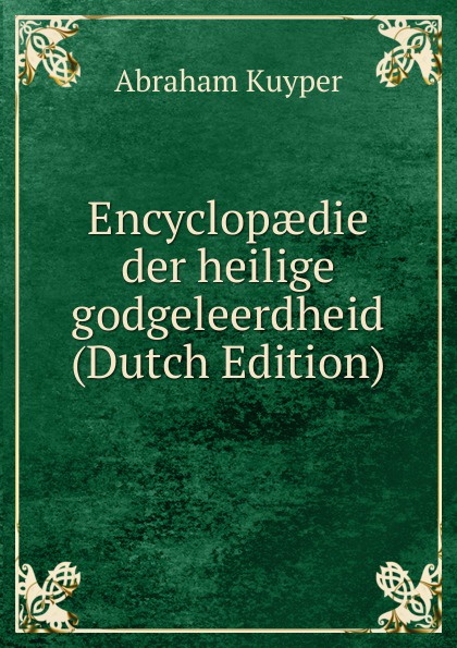 Encyclopaedie der heilige godgeleerdheid (Dutch Edition)