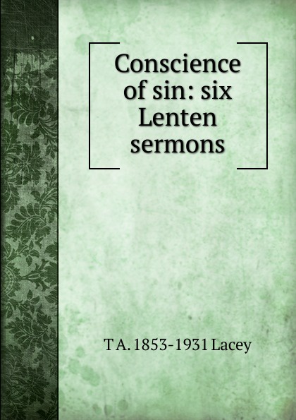 Conscience of sin: six Lenten sermons