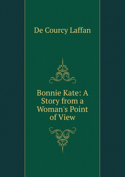 Bonnie Kate: A Story from a Woman.s Point of View