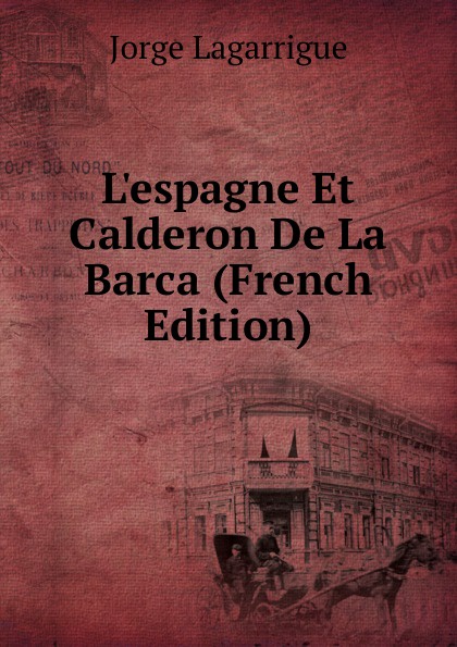 L.espagne Et Calderon De La Barca (French Edition)