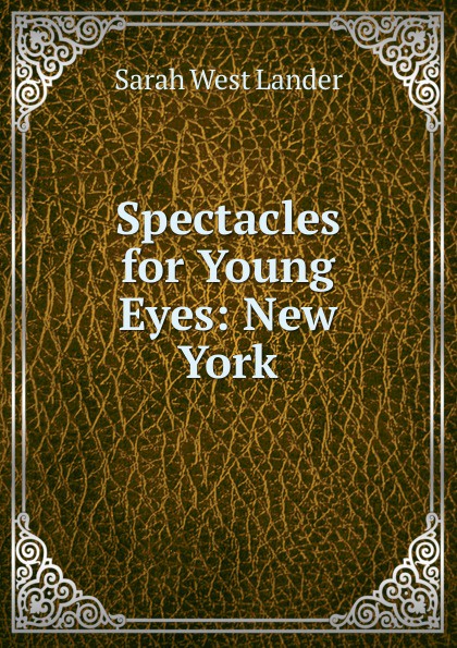 Spectacles for Young Eyes: New York