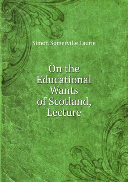 On the Educational Wants of Scotland, Lecture