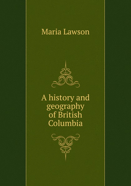 A history and geography of British Columbia