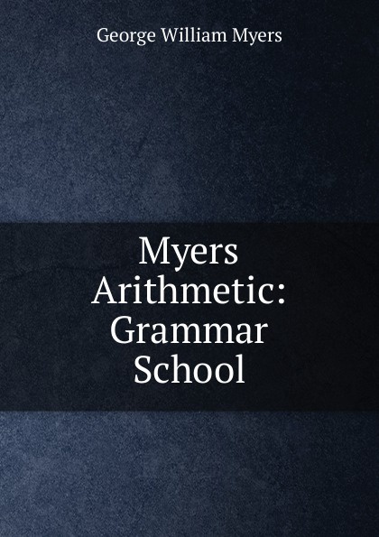 Myers Arithmetic: Grammar School