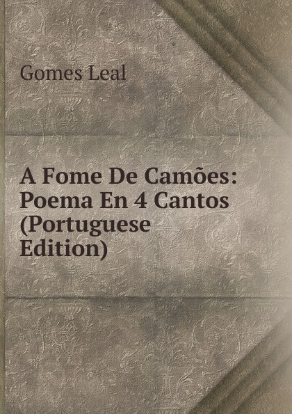 A Fome De Camoes: Poema En 4 Cantos (Portuguese Edition)