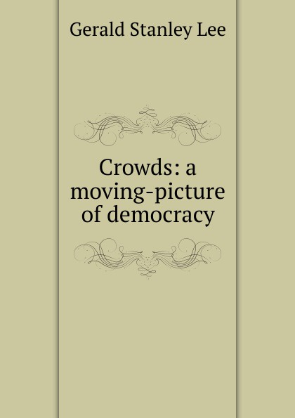 Crowds: a moving-picture of democracy