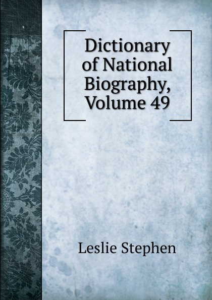 Dictionary of National Biography, Volume 49