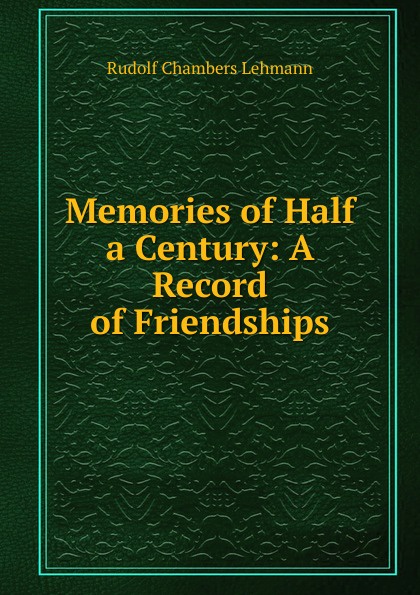 Memories of Half a Century: A Record of Friendships