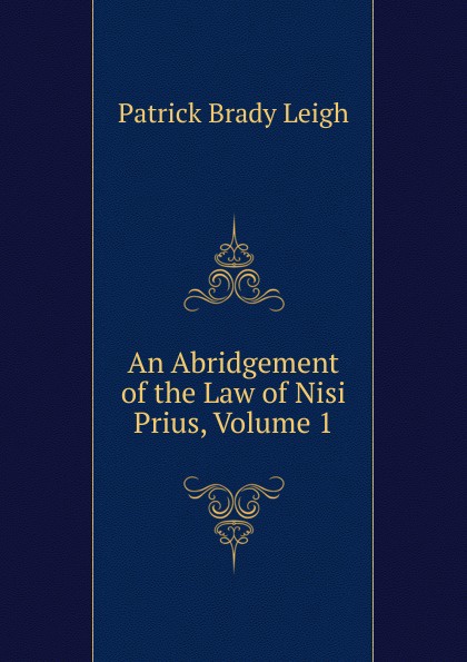 An Abridgement of the Law of Nisi Prius, Volume 1