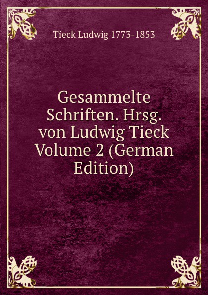 Gesammelte Schriften. Hrsg. von Ludwig Tieck Volume 2 (German Edition)
