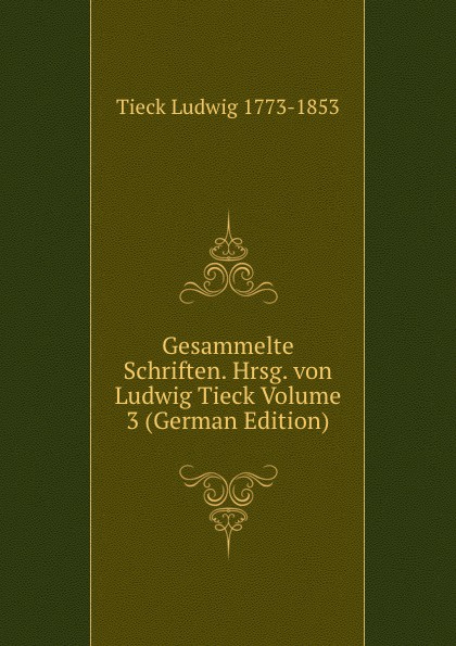 Gesammelte Schriften. Hrsg. von Ludwig Tieck Volume 3 (German Edition)