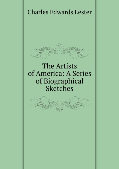 The Artists of America: A Series of Biographical Sketches