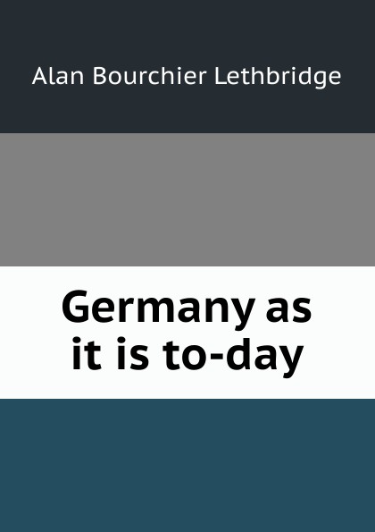 Germany as it is to-day