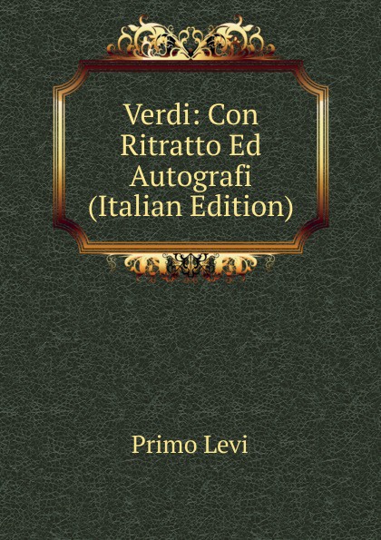 Verdi: Con Ritratto Ed Autografi (Italian Edition)