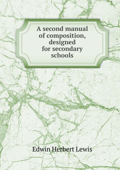 A second manual of composition, designed for secondary schools