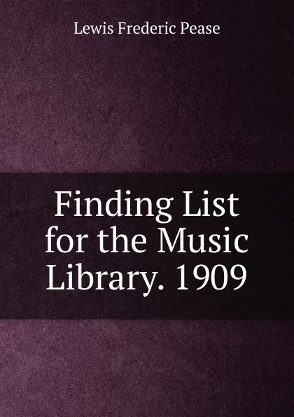 Finding List for the Music Library. 1909