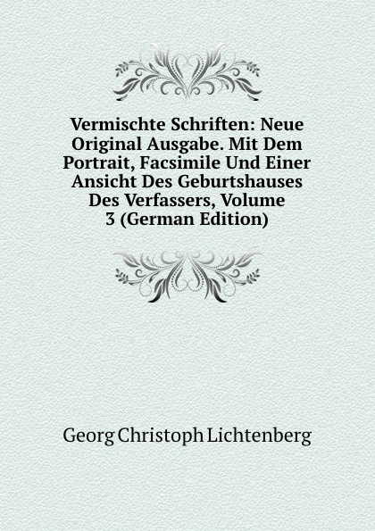 Vermischte Schriften: Neue Original Ausgabe. Mit Dem Portrait, Facsimile Und Einer Ansicht Des Geburtshauses Des Verfassers, Volume 3 (German Edition)