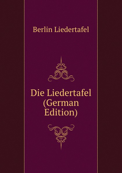 Die Liedertafel (German Edition)