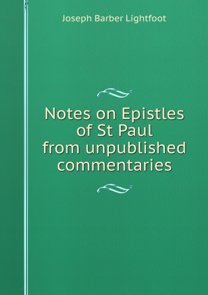 Notes on Epistles of St Paul from unpublished commentaries