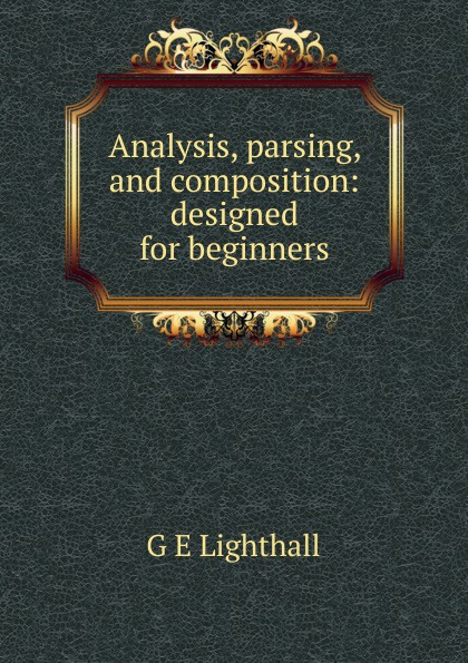 Analysis, parsing, and composition: designed for beginners
