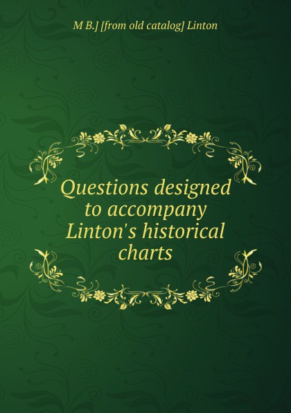 Questions designed to accompany Linton.s historical charts