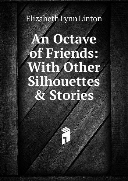 An Octave of Friends: With Other Silhouettes . Stories