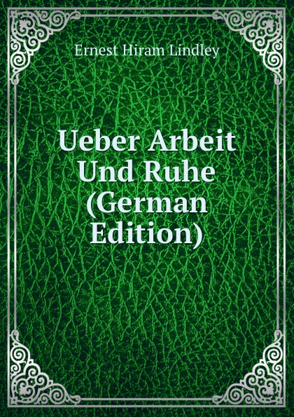 Ueber Arbeit Und Ruhe (German Edition)