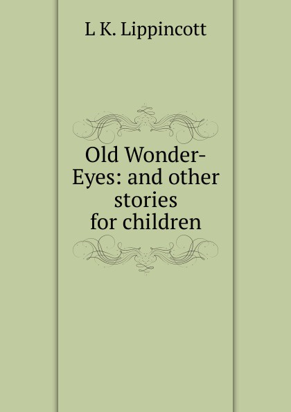 Old Wonder-Eyes: and other stories for children