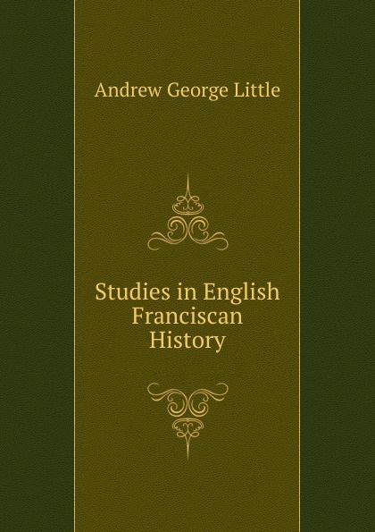 Studies in English Franciscan History