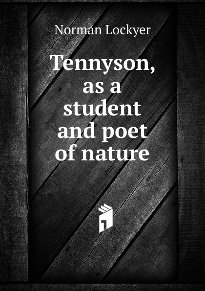 Tennyson, as a student and poet of nature