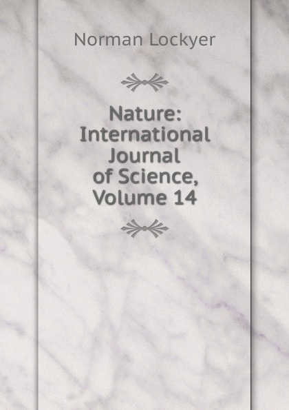 Nature: International Journal of Science, Volume 14