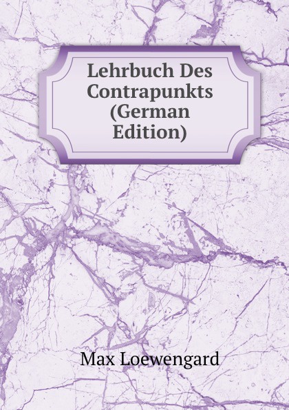 Lehrbuch Des Contrapunkts (German Edition)