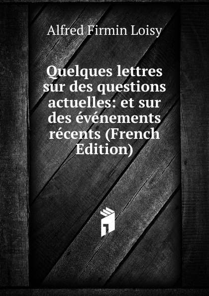 Quelques lettres sur des questions actuelles: et sur des evenements recents (French Edition)