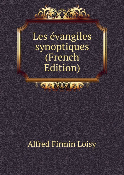 Les evangiles synoptiques (French Edition)