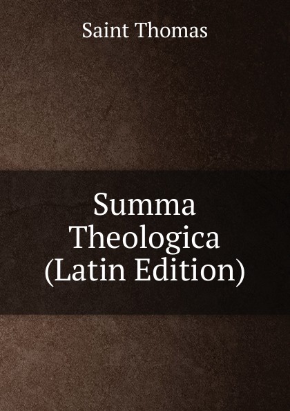 Summa Theologica (Latin Edition)