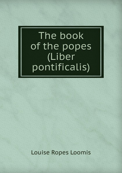 The book of the popes (Liber pontificalis)