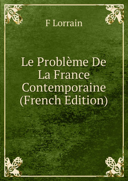 Le Probleme De La France Contemporaine (French Edition)