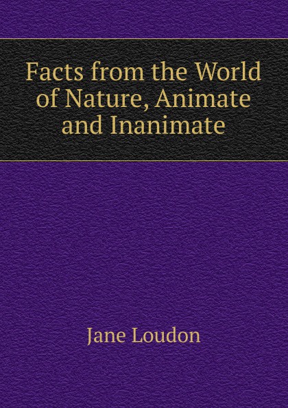 Facts from the World of Nature, Animate and Inanimate