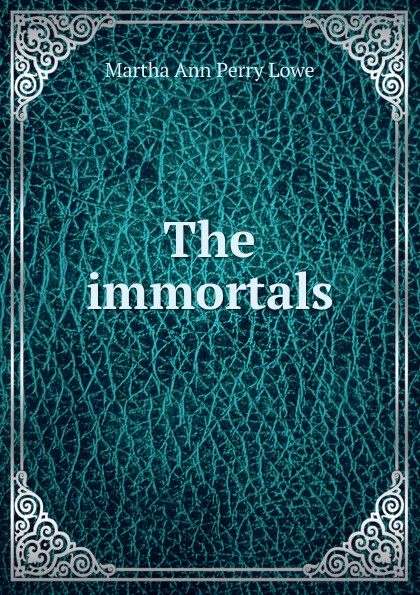 The immortals