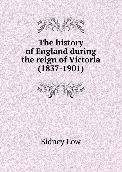 The history of England during the reign of Victoria (1837-1901)