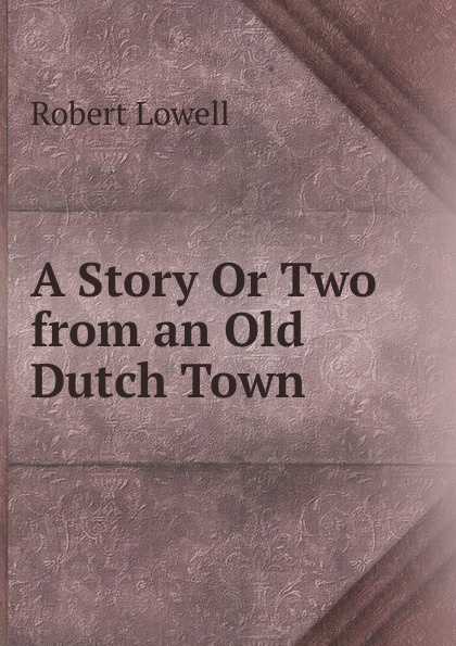 A Story Or Two from an Old Dutch Town