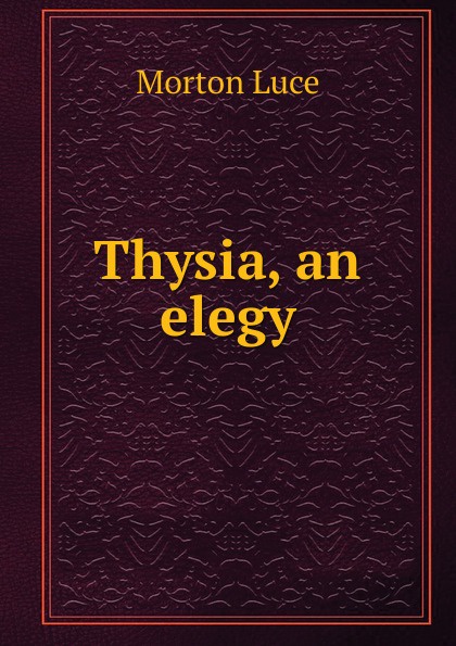 Thysia, an elegy