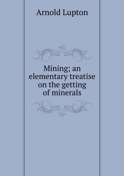Mining book. History the Extraction of Minerals.