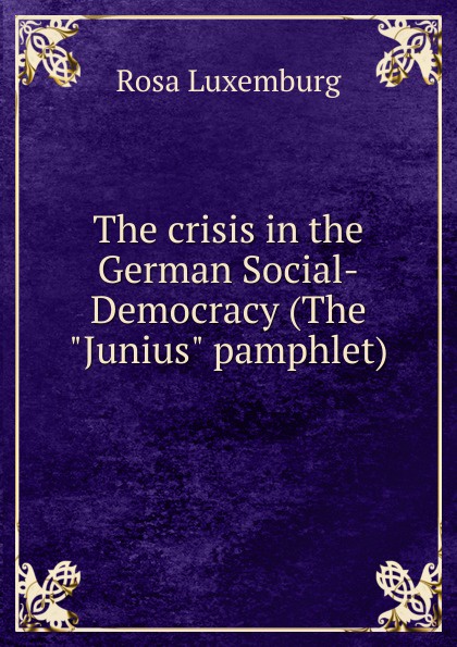 The crisis in the German Social-Democracy (The \